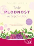 Tvoje plodnost ve tvých rukou (Průvodce úspěšným dosažením těhotenství a přirozenou antikoncepcí) - kniha z kategorie Alternativní medicína