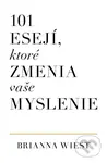101 esejí, ktoré zmenia vaše myslenie - Brianna Wiest - kniha z kategorie Psychologie