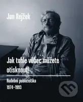 Jak tohle vůbec můžete otisknout! (Hudební publicistika 1974 - 1993) - kniha z kategorie Hudba