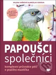 Papoušci společníci (komplexní průvodce péčí o ptačího mazlíčka) - kniha z kategorie Chov ptáků