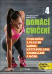 Domácí cvičení 4 (Posilování s vlastní vahou, kettlebellem, gymballem a BOSU) - kniha z kategorie Individuální sporty