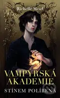 Vampýrská akademie 3 (Stínem políbená) - Richelle Mead - kniha z kategorie Beletrie pro děti