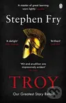 Troy (Our Greatest Story Retold.) - Stephen Fry