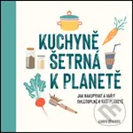 Kuchyně šetrná k planetě (Jak nakupovat a vařit ohleduplně k naší planetě) - kniha z kategorie Kuchařky