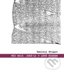 Můj milý, jdeš-li v létě Ruskem: výbor z díla - Dmitrij Prigov - kniha z kategorie Beletrie