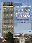 Dejiny slovenskej televízie (Náčrt vývojových tendencií kultúrotvornej inštitúcie (1956 – 1989)) - kniha z kategorie Historie