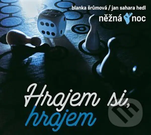 Něžná noc, Blanka Šrůmová, Sahara Jan Hedl: Hrajeme si, hrajem