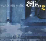 Vladimír Mišík, ETC - ETC..2 (CD)