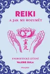 REIKI a jak mu rozumět - Oula Valerie