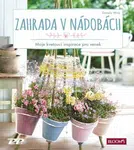 Zahrada v nádobách - Moje kvetoucí inspirace pro venek (Defekt) - Daniela Wirtz