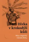 Dívka v krokodýlí kůži: Mýty a legendy národů Afriky - Ondřej Pivoda