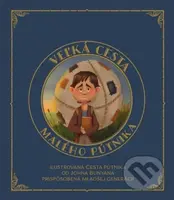 Veľká cesta malého pútnika (Ilustrovaná Cesta pútnika od Johna Bunyana prispôsobená mladšej generácii) - kniha z kategorie Duchovní život