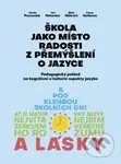 Škola jako místo radosti z přemýšlení o jazyce (Pedagogický pohled na kognitivní a kulturní aspekty jazyka) - kniha z kategorie Pedagogika