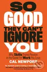 So Good They Can't Ignore You - Cal Newport - kniha z kategorie Podnikání