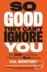 So Good They Can't Ignore You - Cal Newport