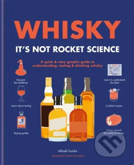 Whisky: It's not rocket science (A quick & easy graphic guide to understanding, tasting & drinking whisky) - kniha z kategorie Podle potraviny