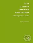 Žena v českém tradičním obrazu světa (Etnolingvistická studie) - Anna Christou