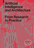 Artificial Intelligence and Architecture (From Research to Practice) - kniha z kategorie Architektura