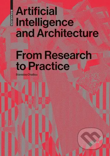 Artificial Intelligence and Architecture (From Research to Practice) - kniha z kategorie Architektura