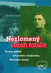 Nezlomený vězeň totalit (Životní příběh četnického strážmistra Bohumila Geista) - kniha z kategorie 20. století