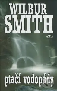 Ptačí vodopády - Wilbur Smith,Ptačí vodopády - Wilbur Smith