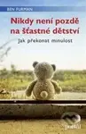 Nikdy není pozdě na šťastné dětství (Jak překonat minulost) - kniha z kategorie Psychoterapie