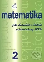 Matematika pro dvouleté a tříleté učební obory SOU 2. díl - kniha z kategorie Gymnázia