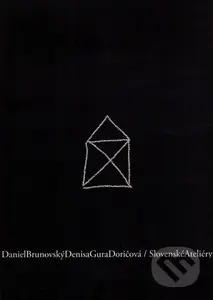 Slovenské ateliéry - Daniel Brunovský, Denisa Gura Doričová - kniha z kategorie Dějiny a teorie umění