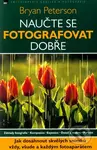 Naučte se fotografovat dobře - Bryan Peterson - kniha z kategorie Škola fotografie