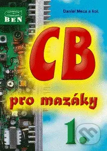 CB pro mazáky 1 - Daniel Meca - kniha z kategorie Elektronika a elektrotechnika