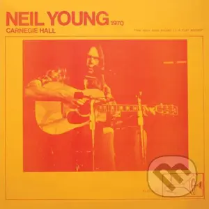 Neil Young: Carnegie Hall 1970 LP (2 LP) - Neil Young