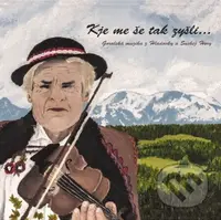 Goralská musika z Hladovky a Suchej hory: Kje me še tak zyšľi