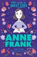 Little Guides to Great Lives: Anne Frank - Isabel Thomas, Paola Escobarová (Ilustrátor) - kniha z kategorie Životopisy