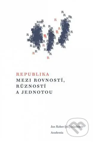 Republika mezi rovností, růzností a jednotou - Jan Kober - kniha z kategorie Historie