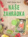 Naše bio zahrádka - Wolf-Dieter Storl - kniha z kategorie Dům, byt a zahrada