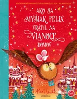 Ako sa myšiak Félix vrátil na Vianoce domov - Alex T. Smith (ilustrátor), Alex T. Smith - kniha z kategorie Pro děti
