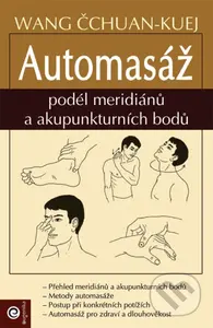 Automasáž podél meridiánů a akupunkturních bodů - Čchuan-Kuej Wang - kniha z kategorie Alternativní medicína