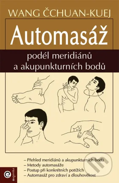 Automasáž podél meridiánů a akupunkturních bodů - Čchuan-Kuej Wang - kniha z kategorie Alternativní medicína