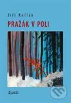 Pražák v poli - Jiří Koflák, Zuzana Kofláková (ilustrácie) - kniha z kategorie Poezie