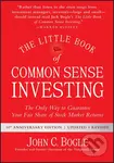The Little Book of Common Sense Investing (The Only Way to Guarantee Your Fair Share of Stock Market Returns) - kniha z kategorie Investování