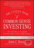 The Little Book of Common Sense Investing (The Only Way to Guarantee Your Fair Share of Stock Market Returns) - kniha z kategorie Investování