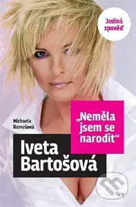Neměla jsem se narodit - Iveta Bartošová (Jediná zpověď) - kniha z kategorie Hudba