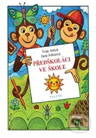Předškoláci ve škole - Jana Johnová, Ivan Antoš - kniha z kategorie Mateřská škola a předškoláci