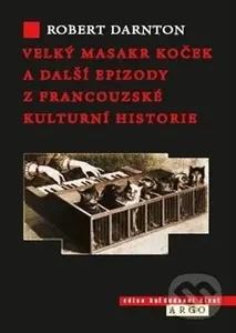 Velký masakr koček - Robert Darnton - kniha z kategorie Beletrie
