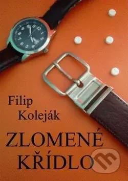 Zlomené křídlo - Filip Koleják - kniha z kategorie Společenská beletrie