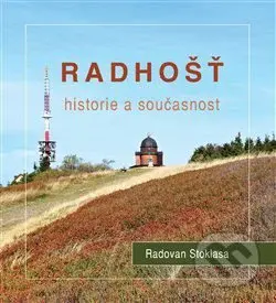 Radhošť (Historie a současnost) - Radovan Stoklasa - kniha z kategorie Historie