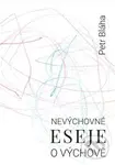 Nevýchovné eseje o výchově - Petr Bláha - kniha z kategorie Eseje, úvahy a glosy