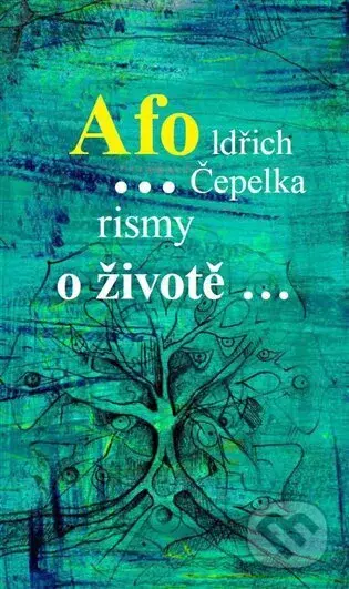 Afo…rismy o životě… - Oldřich Čepelka - kniha z kategorie Aforismy