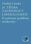 Je třeba zavrhnout liberalismus? (K jednomu problému modernity) - kniha z kategorie Politologie a politika
