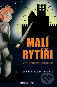 Malí rytíři 1: Výstup na Temnou horu - Dana Kloudová